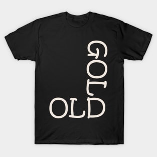 old is gold T-Shirt